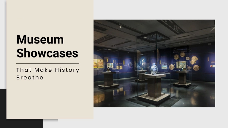 Museum Showcases That Make History Breathe